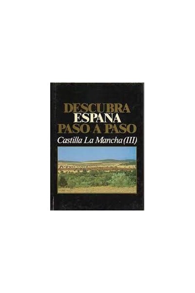 Descubra España Paso A Paso. Castilla la Mancha III.  Albacete y Ciudad Real